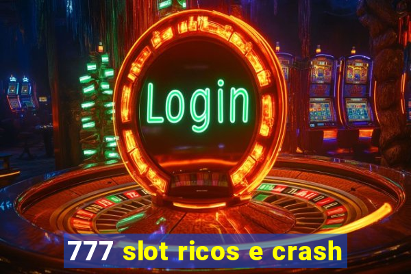 777 slot ricos e crash