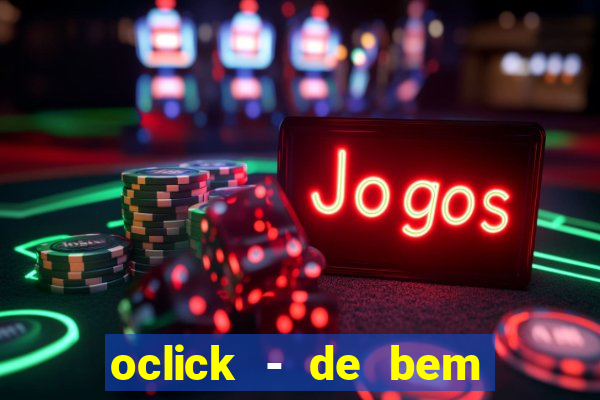 oclick - de bem com a vida resultado do jogo do bicho