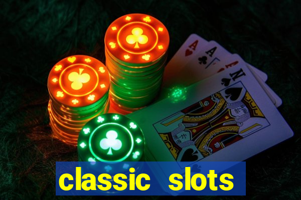 classic slots casino 7a8v