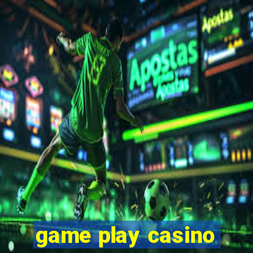 game play casino