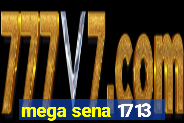 mega sena 1713