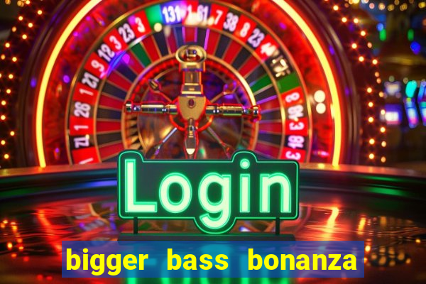 bigger bass bonanza slot demo