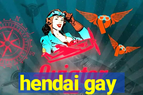 hendai gay