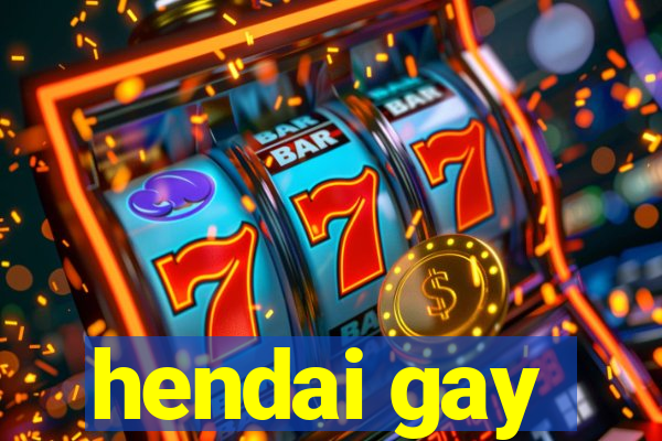 hendai gay