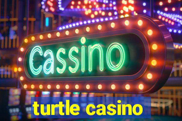 turtle casino