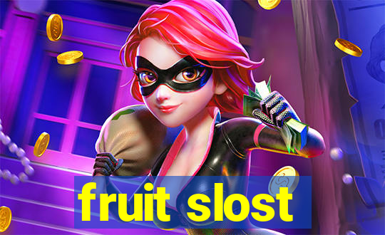 fruit slost