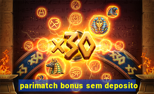 parimatch bonus sem deposito