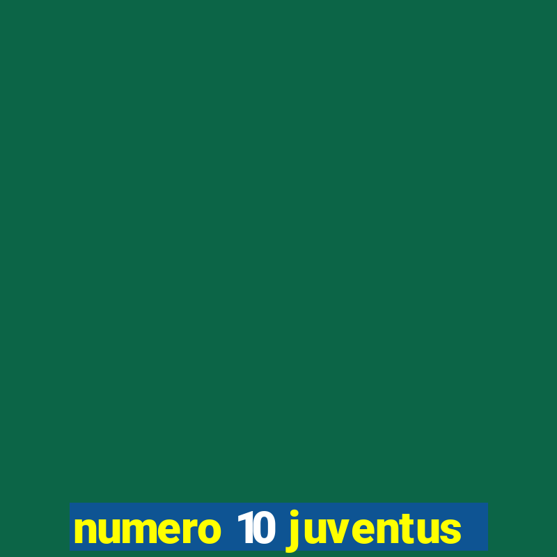 numero 10 juventus