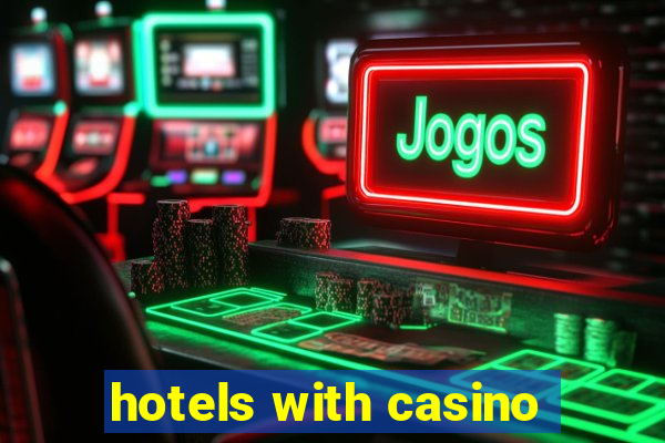 hotels with casino