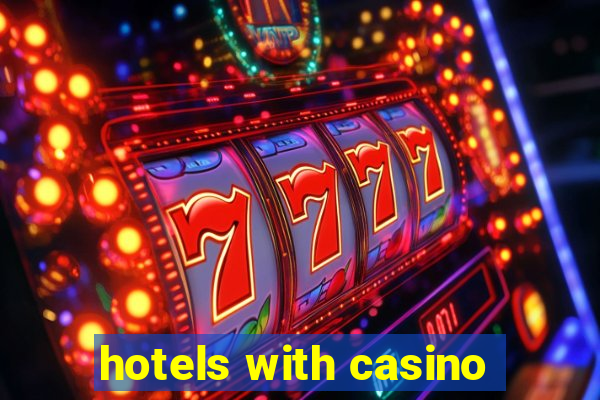 hotels with casino