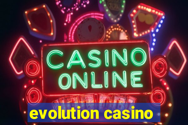 evolution casino