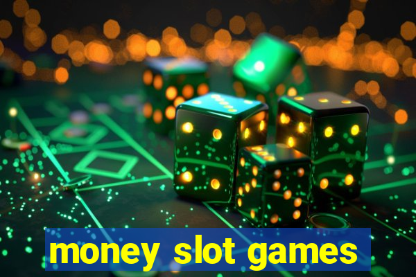 money slot games