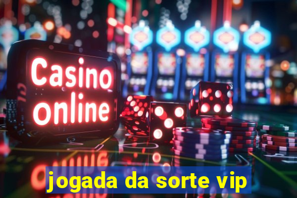 jogada da sorte vip