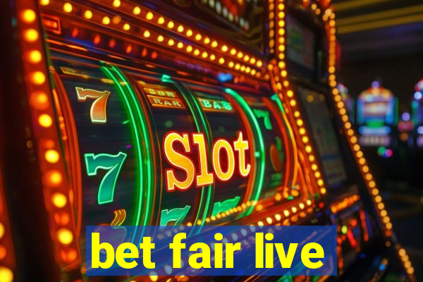 bet fair live