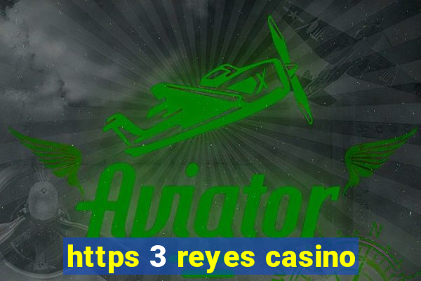 https 3 reyes casino