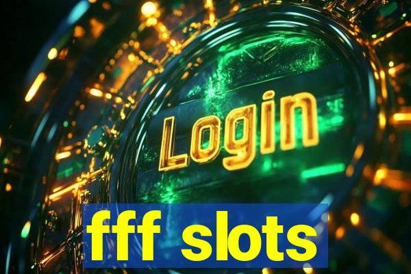 fff slots