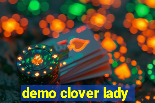 demo clover lady