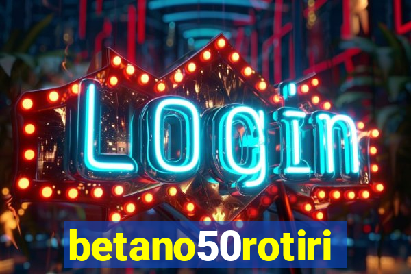 betano50rotiri