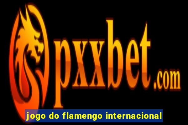 jogo do flamengo internacional