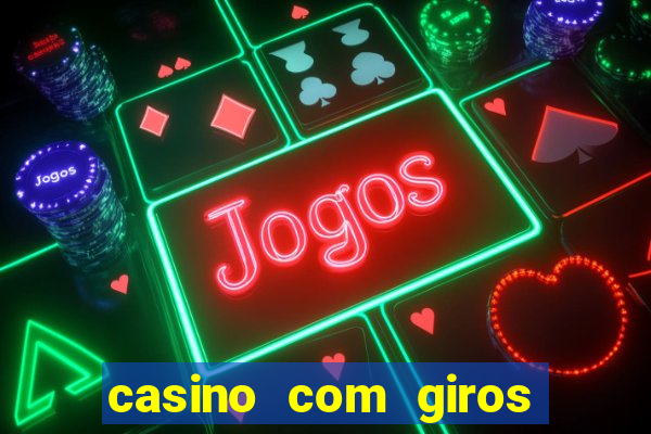 casino com giros gratis no cadastro