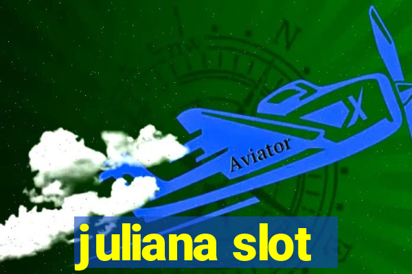 juliana slot