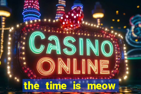 the time is meow slot free play