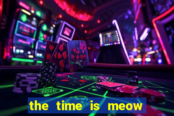 the time is meow slot free play