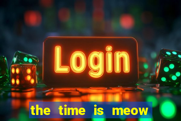 the time is meow slot free play