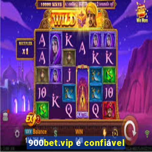 900bet.vip é confiável