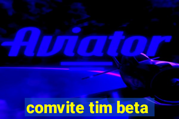 comvite tim beta