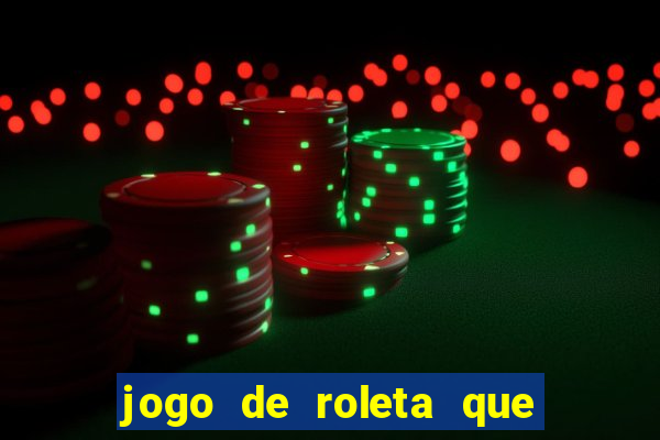 jogo de roleta que paga dinheiro de verdade