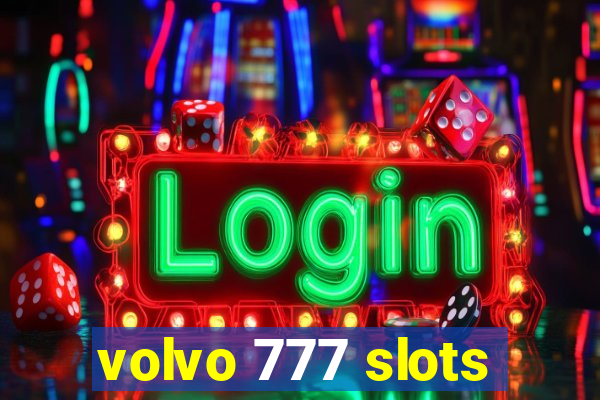 volvo 777 slots