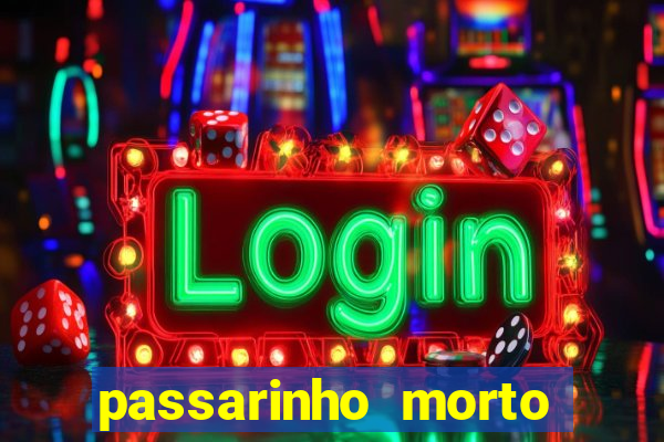 passarinho morto significado espiritual