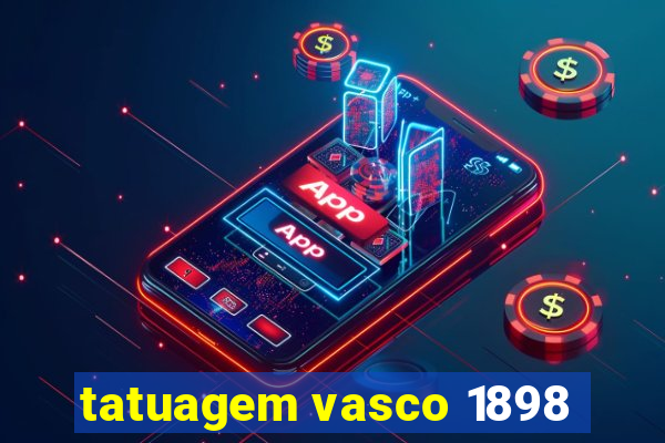 tatuagem vasco 1898