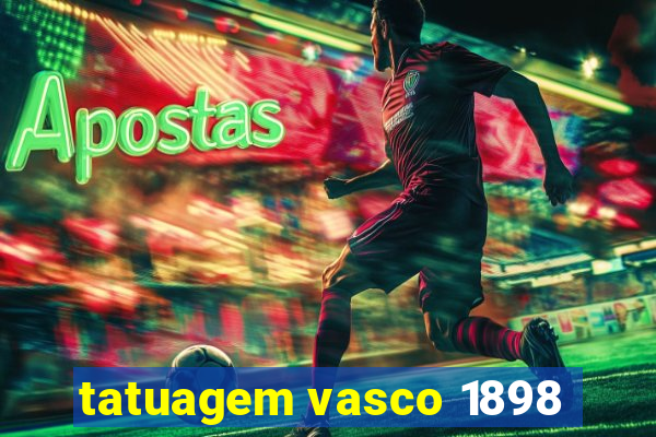 tatuagem vasco 1898