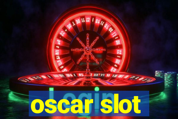 oscar slot