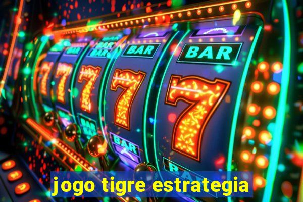 jogo tigre estrategia