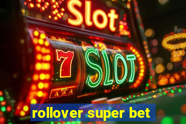 rollover super bet