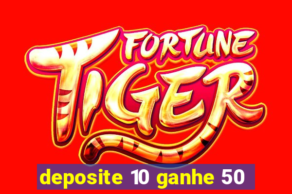 deposite 10 ganhe 50