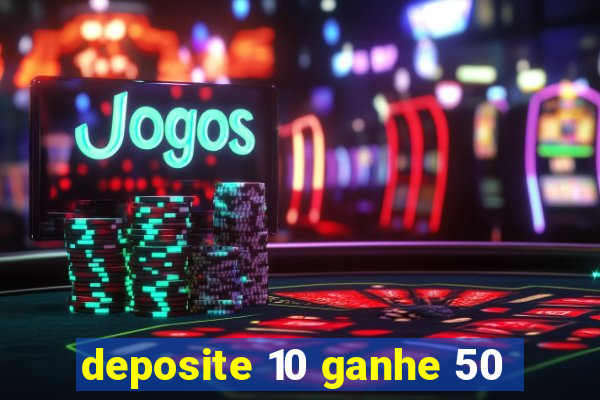 deposite 10 ganhe 50