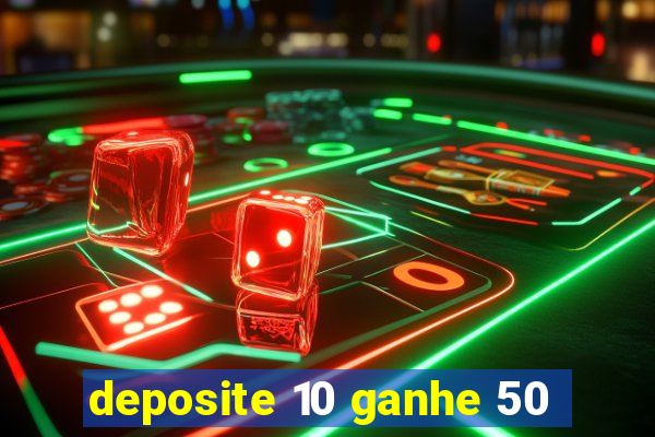 deposite 10 ganhe 50