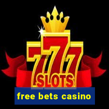 free bets casino