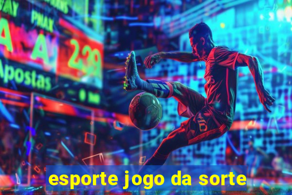 esporte jogo da sorte