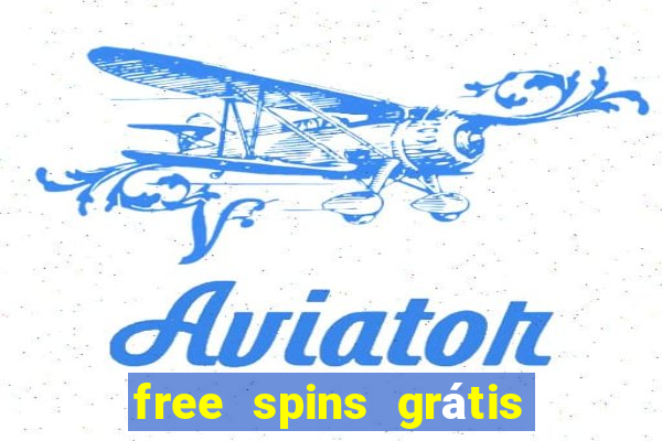 free spins grátis sem depósito