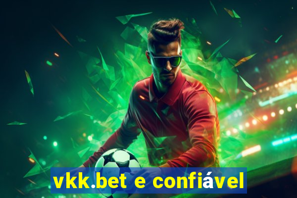 vkk.bet e confiável