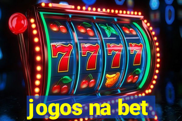 jogos na bet