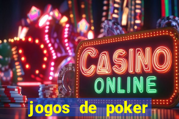 jogos de poker online valendo dinheiro