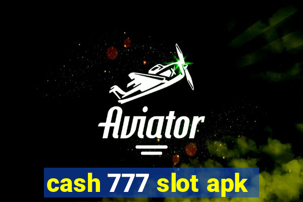 cash 777 slot apk