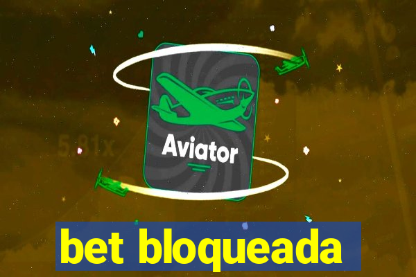 bet bloqueada