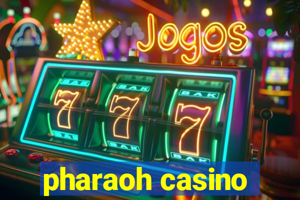 pharaoh casino